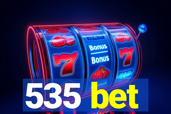 535 bet